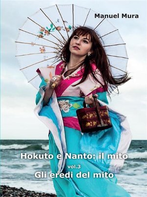 cover image of Hokuto e Nanto--il mito. Volume 3. Gli eredi del mito